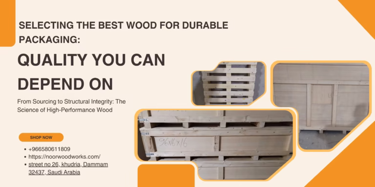 Wooden Packaging Materials: Why Quality Timber Matters KSA